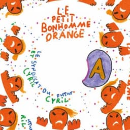 Le petit bonhomme orange - Cyril Cyril & Le Syndicat du Futur