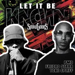 Let It Be Known - Snowgoons & PMD & Fredro Starr & Tone Spliff
